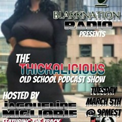 Blakknation Radio presents The Thickalicious Podcast hosted by Jacqueline Migliorie