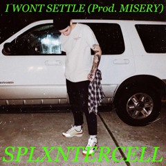 I WONT SETTLE (Prod. MISERY)