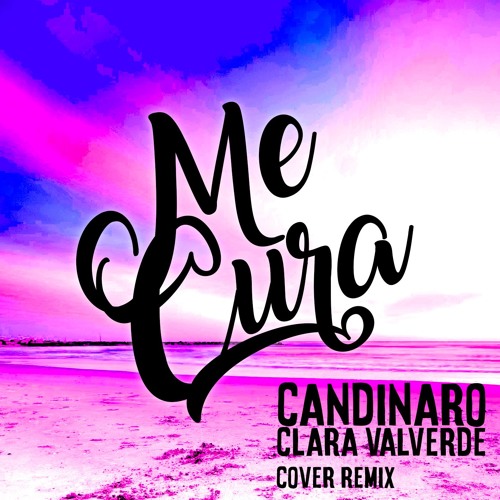 Candinaro,Clara Valverde - Me Cura (Original Bootleg )