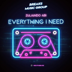 Everything I Need - [ Zuliando Abi_ ] #BreaksMusicGroup