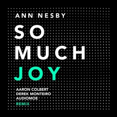 SO MUCH JOY (Aaron Colbert, Derek Monteiro, Audiomoe Remix)