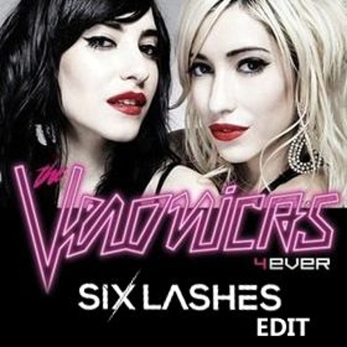 Go Hard 4ever (SIX LASHES EDIT) - The Veronicas & Haus Of Panda