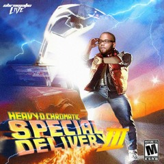 HEAVY D CHROMATIC - SPECIAL DELIVERY 3