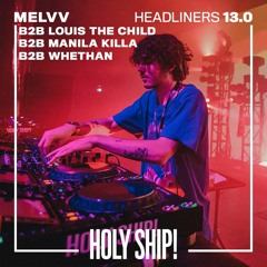 Holy Ship! 2019 Live Sets: MELVV b2b Louis The Child b2b Manila Killa b2b Whethan  (Headliners)