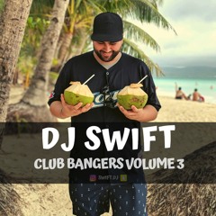 DJ Swift - Club Bangers Vol. 3