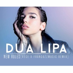 New Rules - Dua Lipa (VECE x Francozmusic Remix)