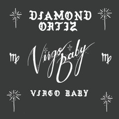 Diamond Ortiz - Virgo Baby