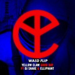 Yellow Claw - Good Day ft. DJ Snake & Elliphant (WA5D FLIP)