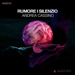 PREMIERE: Andrea Cassino - Silenzio [Auditen Music]