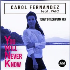 Carol Fernandez - You Will Never Know (Toney D Tech Pump Mix)
