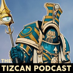 Tizcan Podcast - Episode 1 - Chapter Approved 2018 & LVO