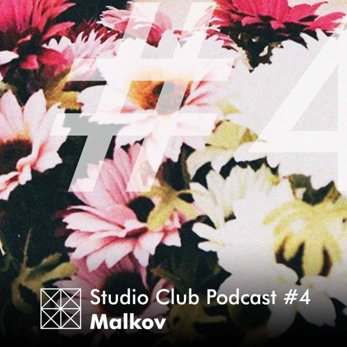 Malkov - Studio Club Podcast #4