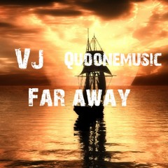 VJ & QuooneMusic - Far Away