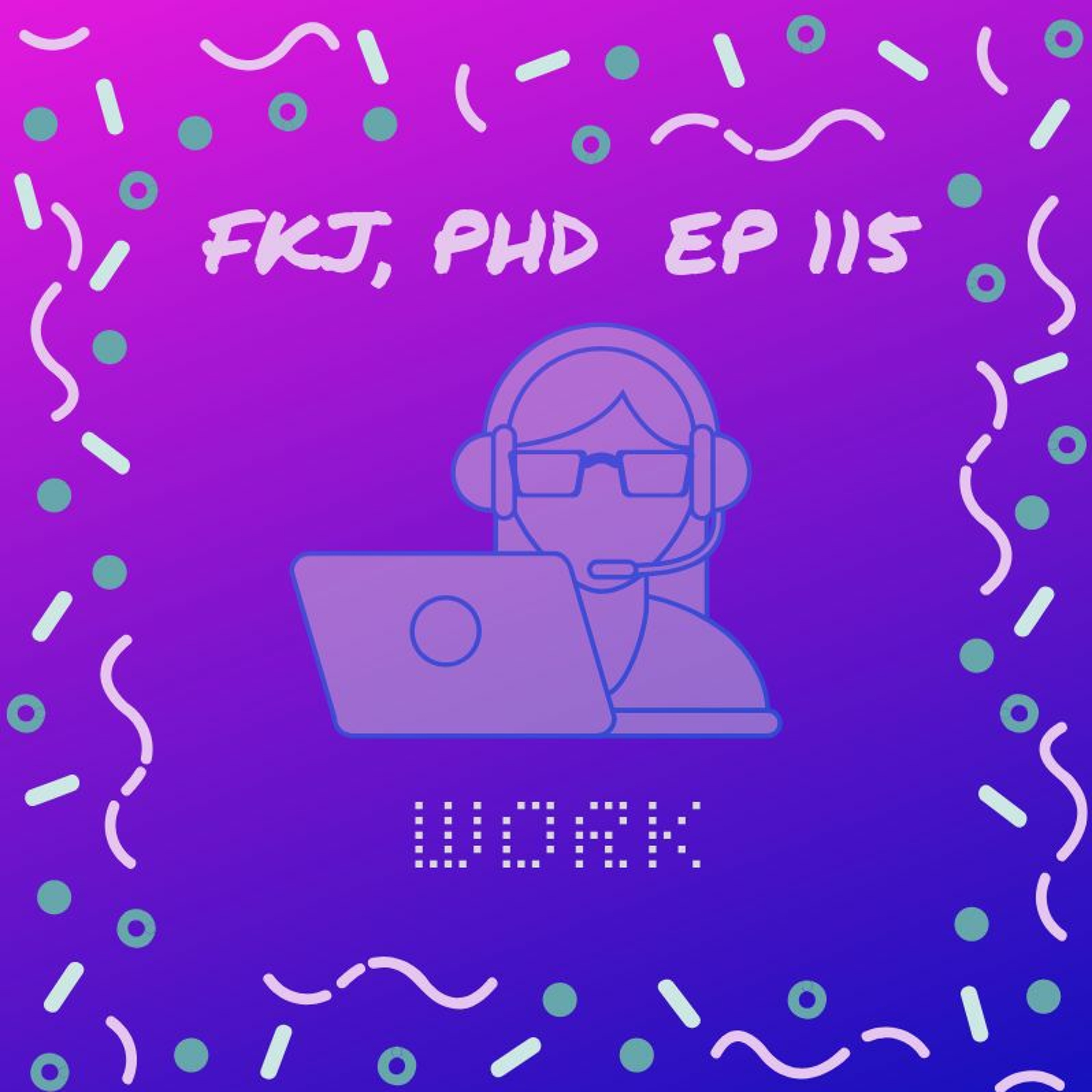EP 115: Working Under Late Capitalism