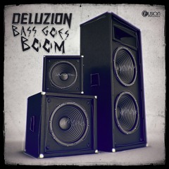 Deluzion - Bass Goes Boom