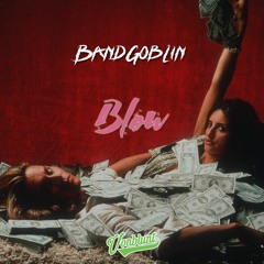 BandGoblin x Vonblunt - 'Blow'
