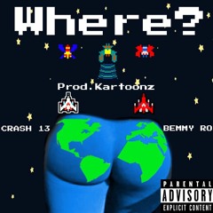 Where (Crash 13 X Bemmy Ro)