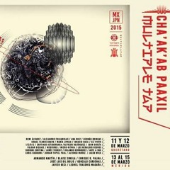E Pinto(MX)+ T Kawaguchi(JP)+ T Akiyama(JP)+ J García(MX)@MultipleTap/Cha'ak'ab Paxil/FÏME [Excerpt]