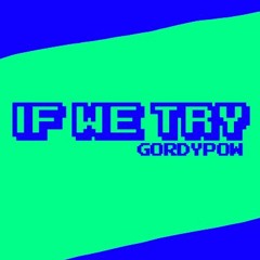 If We Try