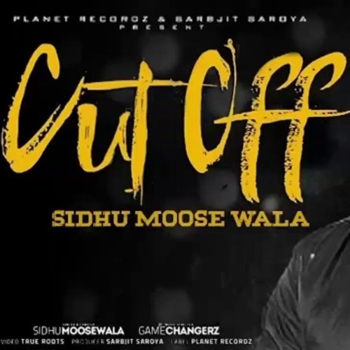 Cut Off   Sidhu Moosewala Official   True Roots   Gamechangerz   New Punjabi Songs 2019