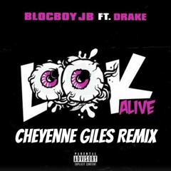 Drake & Blocboy JB - Look Alive (Cheyenne Giles Remix)