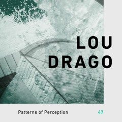 Patterns of Perception 47 - Lou Drago