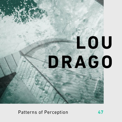 Patterns of Perception 47 - Lou Drago