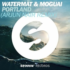 Watermät & MOGUAI - Portland [Arjun Nair Remix]