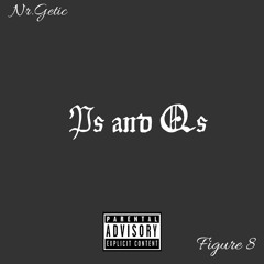 Ps And Qs ft. Figure 8 (Prod. Nr.Getic)