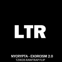 NYCRYPTA - EXORCISM 2.0 (TZIKOS RAWTRAP FLIP)