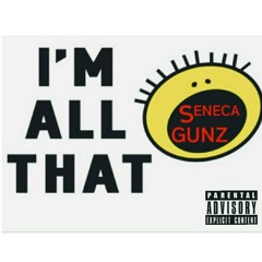All That - Seneca Gunz (Prod. By Seismic & Seneca Gunz)