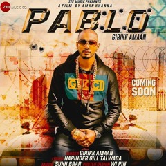 Pablo / Girik Aman / Sukh Brar