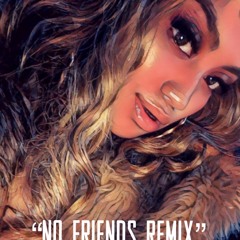 No Friends Remix