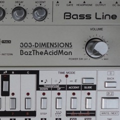 BazTheAcidMan - 303 Dimensions 042 P2 (March 5th 2019)