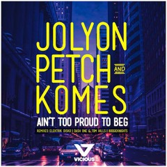Jolyon Petch & Komes  - Ain't Too Proud To Beg (Elektrik Disko Remix)