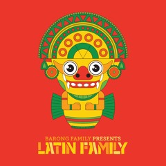 Barong Family presents: Latin Family [OUT NOW]