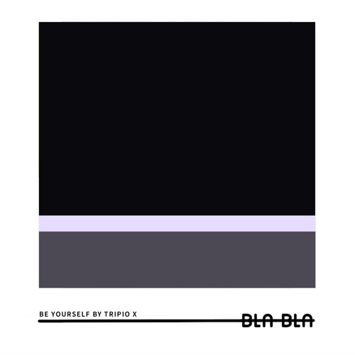 Tripio X - Be YourSelf [Bla Bla 107]