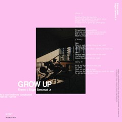 Ennex & Edgar Sandoval Jr | Grow Up // ON SPOTIFY NOW //