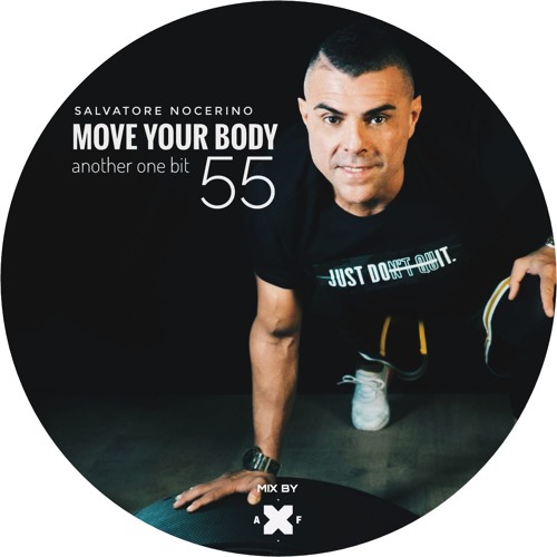 MOVE YOUR BODY 55_Another one bit_ Salvatore nocerino_Mix & Select by AXF