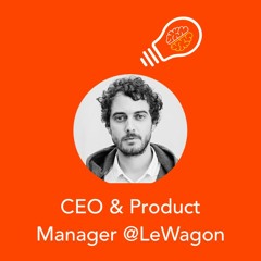 Episode 3 - Boris Paillard CEO & Product Designer @LeWagon