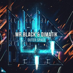 MR.BLACK & Dimatik - Outer Space