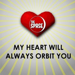 My Heart Will Always Orbit You