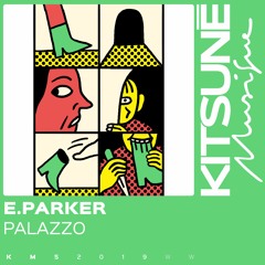 E.Parker - Palazzo | Kitsuné Musique