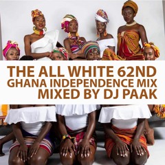 Dj Paak - THE ALL WHITE 62nd GHANA INDEPENDENCE MIX 2019
