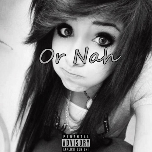 Or Nah ~ Slowed