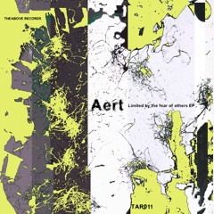 AERT - Limited By The Fear Of Others EP [TAR0011 | OUT NOW