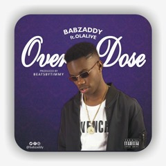 BABZADDY X OLALIVE - OVERDOSE