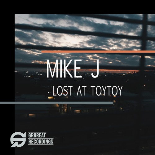 Free Download: Mike J - Lost At TOYTOY (Original Mix) [Grrreat Recordings]