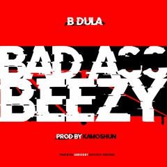 "BAD A$$ BEEZY"