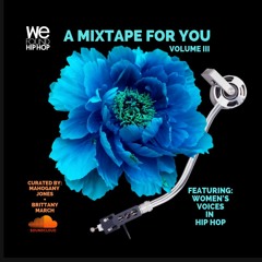 We Found Hip Hop A Mixtape Four You Volume III Featuring Women's Voices